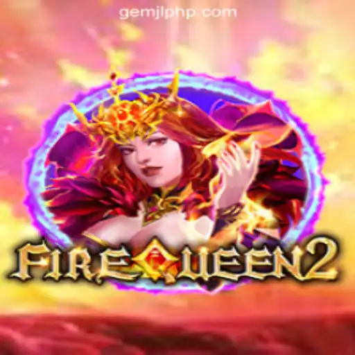 FireQueen2: A Captivating Casino Experience with GemJL Online Casino Philippines